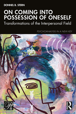 Cover of On Coming Into Possession of Oneself: Transformations of the Interpersonal Field