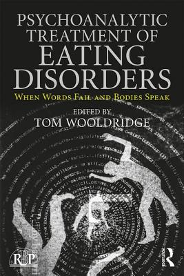 Cover of Psychoanalytic Treatment of Eating Disorders: When Words Fail and Bodies Speak