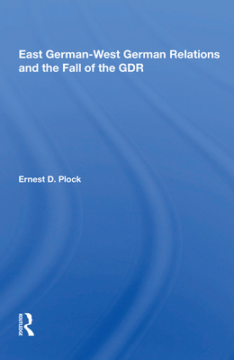 Cover of East German-West German Relations and the Fall of the Gdr