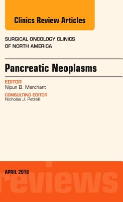Cover of Pancreatic Neoplasms, an Issue of Surgical Oncology Clinics of North America: Volume 25-2