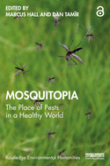 Cover of Mosquitopia: The Place of Pests in a Healthy World