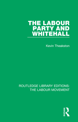 Cover of The Labour Party and Whitehall