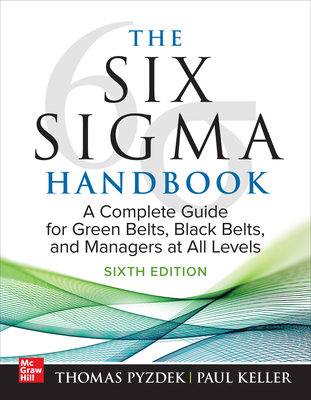 Cover of The Six SIGMA Handbook, Sixth Edition: A Complete Guide for Green Belts, Black Belts, and Managers at All Levels