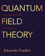 Cover of Quantum Field Theory: An Integrated Approach