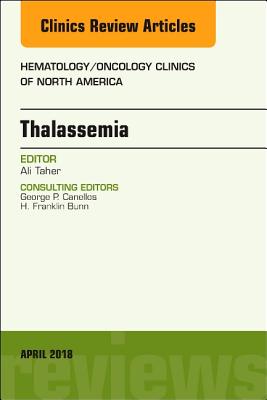 Cover of Thalassemia, an Issue of Hematology/Oncology Clinics of North America: Volume 32-2