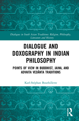 Cover of Dialogue and Doxography in Indian Philosophy: Points of View in Buddhist, Jaina, and Advaita Vedānta Traditions