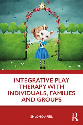 Cover of Integrative Play Therapy with Individuals, Families and Groups