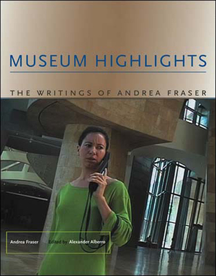 Cover of Museum Highlights: The Writings of Andrea Fraser