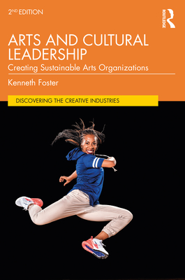 Cover of Arts and Cultural Leadership: Creating Sustainable Arts Organizations