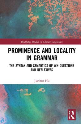 Cover of Prominence and Locality in Grammar: The Syntax and Semantics of Wh-Questions and Reflexives