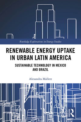 Cover of Renewable Energy Uptake in Urban Latin America: Sustainable Technology in Mexico and Brazil