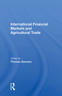 Cover of International Financial Markets and Agricultural Trade