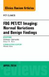 Cover of Fdg Pet/CT Imaging: Normal Variations and Benign Findings - Translation to Pet/Mri, an Issue of Pet Clinics (Revised)