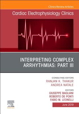 Cover of Interpreting Complex Arrhythmias: Part III, an Issue of Cardiac Electrophysiology Clinics: Volume 11-2