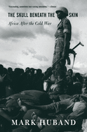 Cover of The Skull Beneath the Skin: Africa After the Cold War