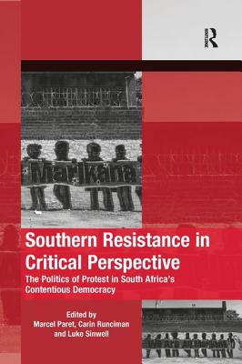 Cover of Southern Resistance in Critical Perspective: The Politics of Protest in South Africa's Contentious Democracy