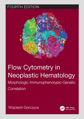 Cover of Flow Cytometry in Neoplastic Hematology: Morphologic-Immunophenotypic-Genetic Correlation