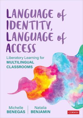 Cover of Language of Identity, Language of Access: Liberatory Learning for Multilingual Classrooms