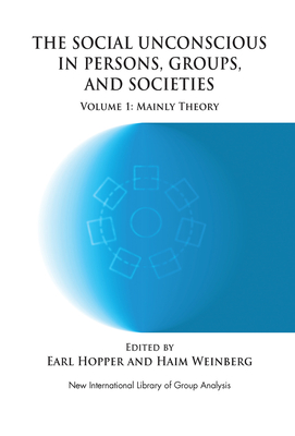Cover of The Social Unconscious in Persons, Groups and Societies: Mainly Theory