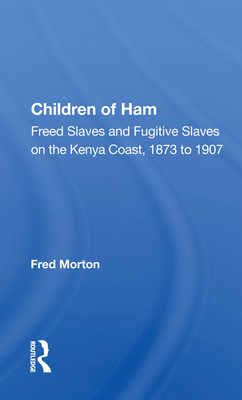 Cover of Children of Ham: Freed Slaves and Fugitive Slaves on the Kenya Coast, 1873 to 1907