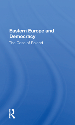 Cover of Eastern Europe and Democracy: The Case of Poland