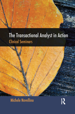 Cover of The Transactional Analyst in Action: Clinical Seminars