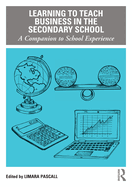 Cover of Learning to Teach Business in the Secondary School: A Companion to School Experience
