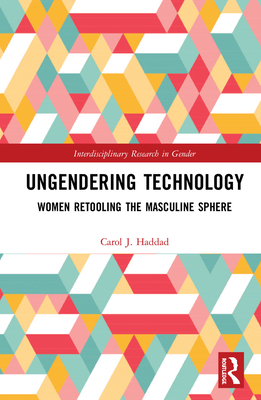 Cover of Ungendering Technology: Women Retooling the Masculine Sphere