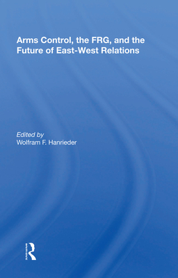 Cover of Arms Control, the Frg, and the Future of East-West Relations