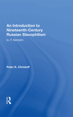 Cover of An Introduction to Nineteenth-Century Russian Slavophilism: Iu. F. Samarin