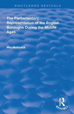 Cover of The Parliamentary Representation of the English Boroughs: During the Middle Ages