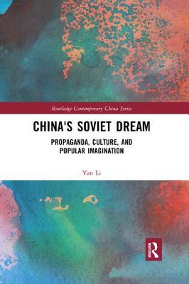 Cover of China's Soviet Dream: Propaganda, Culture, and Popular Imagination