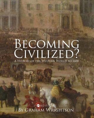 Cover of Becoming Civilized?: A History of the Western World to 1600
