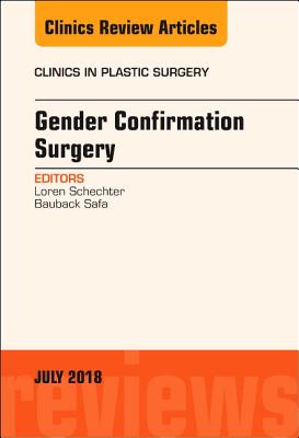 Cover of Gender Confirmation Surgery, an Issue of Clinics in Plastic Surgery: Volume 45-3
