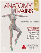 Cover of Anatomy Trains: Myofascial Meridians for Manual Therapists and Movement Professionals
