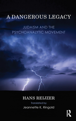 Cover of A Dangerous Legacy: Judaism and the Psychoanalytic Movement