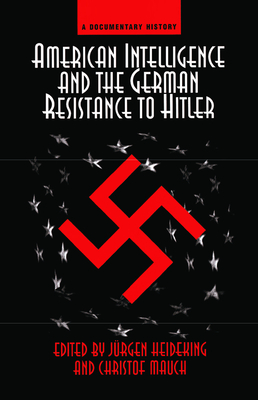 Cover of American Intelligence and the German Resistance: A Documentary History