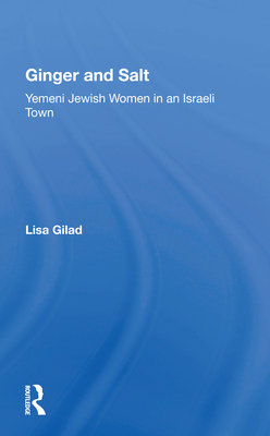 Cover of Ginger and Salt: Yemeni Jewish Women in an Israeli Town