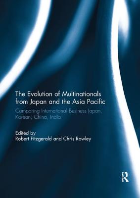 Cover of The Evolution of Multinationals from Japan and the Asia Pacific: Comparing International Business Japan, Korean, China, India