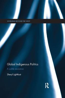 Cover of Global Indigenous Politics: A Subtle Revolution
