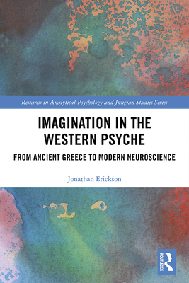 Cover of Imagination in the Western Psyche: From Ancient Greece to Modern Neuroscience