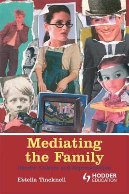 Cover of Mediating the Family: Gender, Culture and Representation