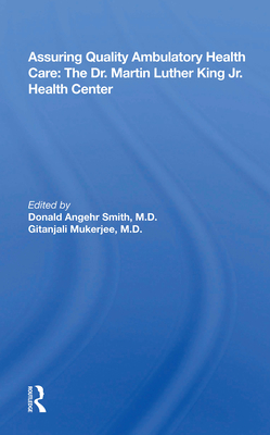 Cover of Assuring Quality Ambulatory Health Care: The Martin Luther King Jr. Health Center