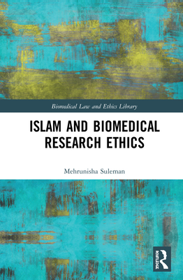 Cover of Islam and Biomedical Research Ethics