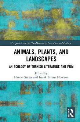 Cover of Animals, Plants, and Landscapes: An Ecology of Turkish Literature and Film