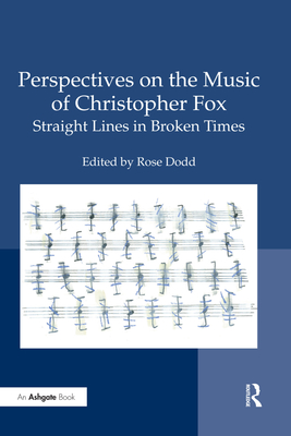 Cover of Perspectives on the Music of Christopher Fox: Straight Lines in Broken Times
