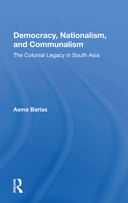 Cover of Democracy, Nationalism, and Communalism: The Colonial Legacy in South Asia