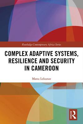 Cover of Complex Adaptive Systems, Resilience and Security in Cameroon