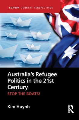 Cover of Australia's Refugee Politics in the 21st Century: Stop the Boats!