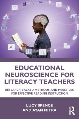 Cover of Educational Neuroscience for Literacy Teachers: Research-backed Methods and Practices for Effective Reading Instruction